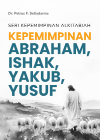 Kepemimpinan Abraham, Ishak, Yakub, Yusuf